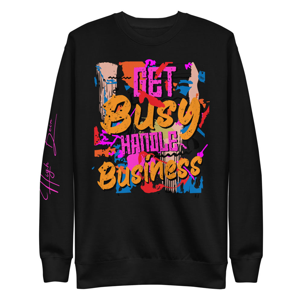 Get Busy Handle Business Sweatshirt