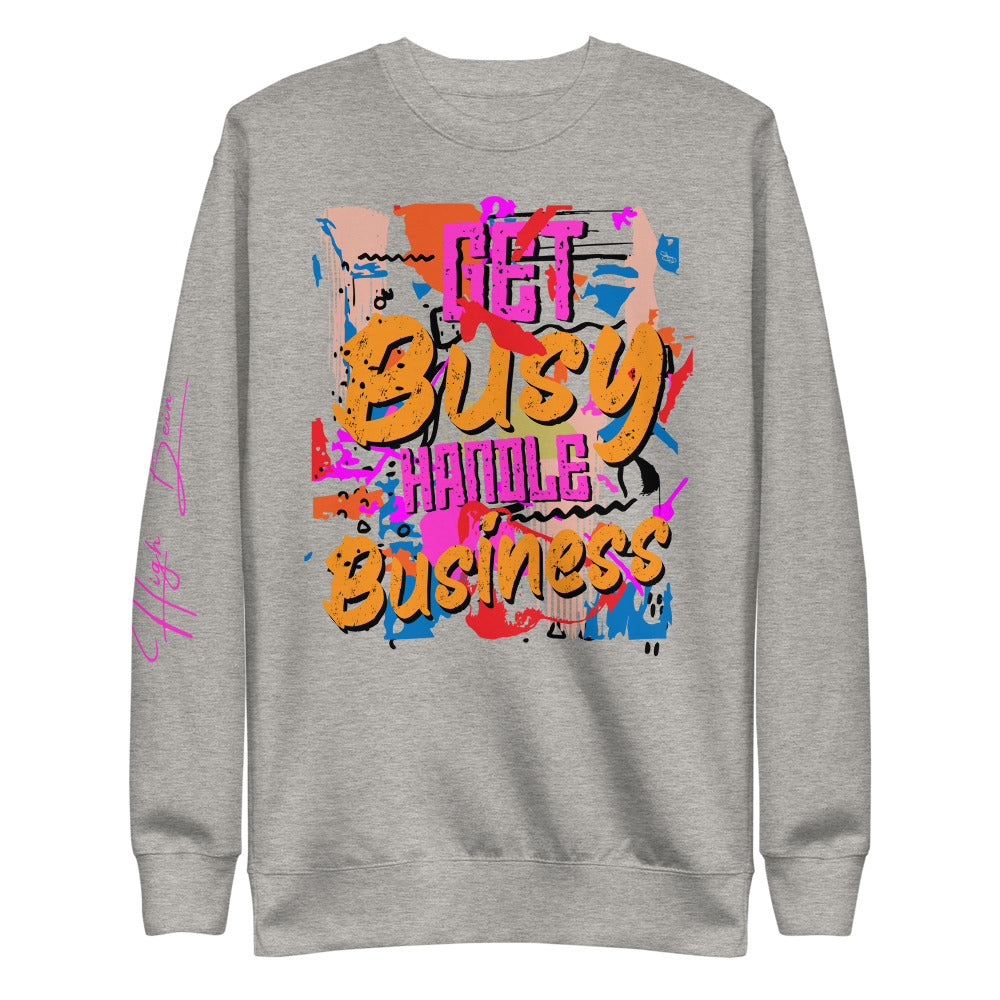 Get Busy Handle Business Sweatshirt