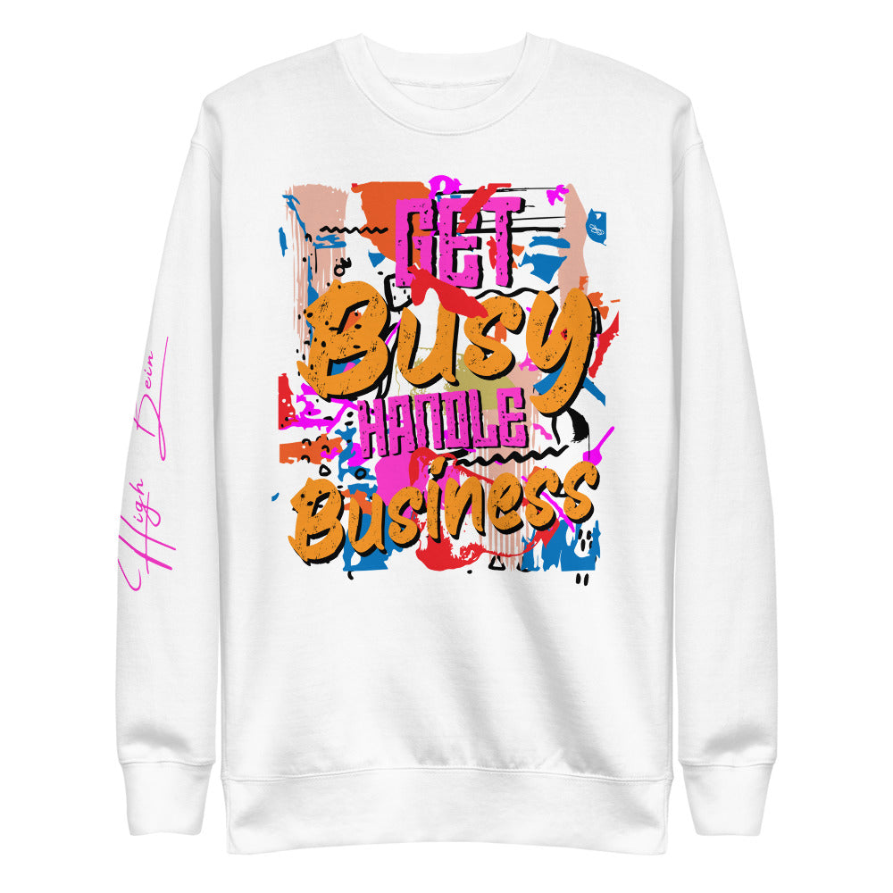 Get Busy Handle Business Sweatshirt